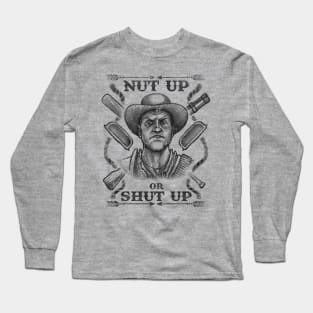 Nut Up or Shut Up Long Sleeve T-Shirt